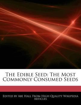 Paperback The Edible Seed: The Most Commonly Consumed Seeds Book