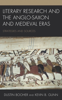 Literary Research and the Anglo-Saxon and Medieval Eras: Strategies and Sources (Literary Research: Strategies and Sources)