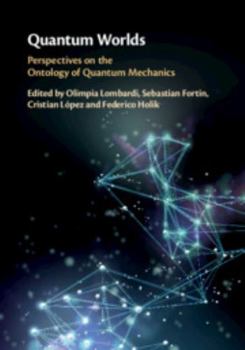 Hardcover Quantum Worlds: Perspectives on the Ontology of Quantum Mechanics Book