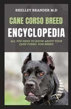 Paperback Cane Corso Encyclopedia: All You Need To Know About Your Cane Corso Dog Breed Book