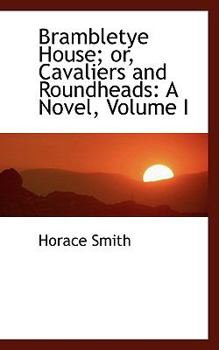 Paperback Brambletye House or Cavaliers and Roundheads: A Novel, Volume I Book