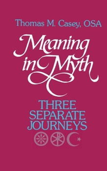 Paperback Meaning in Myth: Three Separate Journeys Book