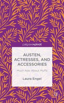 Hardcover Austen, Actresses and Accessories: Much ADO about Muffs Book