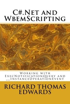 Paperback C#.Net and WbemScripting: Working with ExecNotificationQuery and __InstanceOperationEvent Book