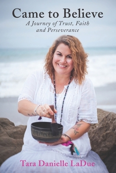 Paperback Came to Believe: A Journey of Trust, Faith and Perseverance Book