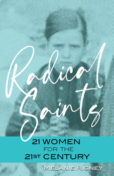 Paperback Radical Saints: 21 Women for the 21st Century Book