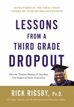Hardcover Lessons from a Third Grade Dropout: How the Timeless Wisdom of One Man Can Impact an Entire Generation Book
