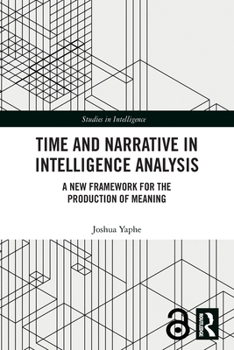 Time and Narrative in Intelligence Analysis (Studies in Intelligence)