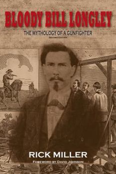 Hardcover Bloody Bill Longley: The Mythology of a Gunfighter Book