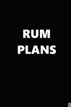 Paperback 2020 Daily Planner Funny Humorous Rum Plans 388 Pages: 2020 Planners Calendars Organizers Datebooks Appointment Books Agendas Book