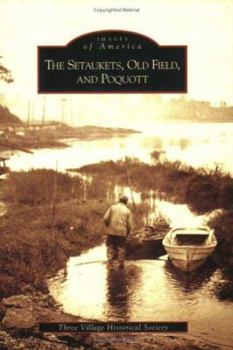 Paperback The Setaukets, Old Field, and Poquott Book