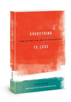 Paperback Everything to Lose: Doing the Right Thing When the Stakes Are High Book