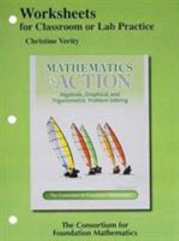 Paperback Worksheets for Classroom or Lab Practice for Mathematics in Action: Algebraic, Graphical, and Trigonometric Problem Solving Book