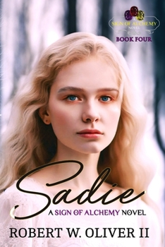 Paperback Sadie: The Sign of Alchemy Book 4 Book