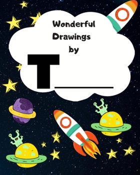 Wonderful Drawings By T_______: Sketchbook for Boys, Blank paper for drawing and creative doodling or writing. Space themed design 8x10 120 Pages