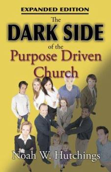 Paperback The Dark Side of the Purpose Driven Church Book