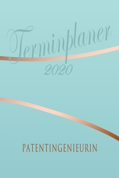 Paperback Patentingenieurin - Planer 2020: Terminplaner f?r Patentingenieurin - Organizer f?r 2020, Businessplaner, Berufskalender, Arbeitsplaner, Aufgabenplane [German] Book