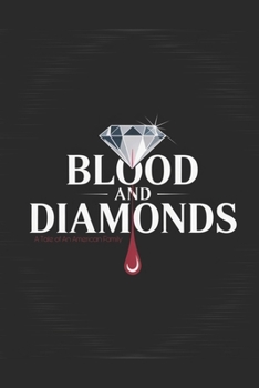 Blood and Diamonds: A Tale of An American Family