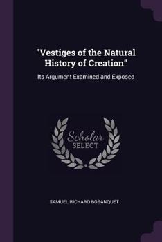 Paperback "Vestiges of the Natural History of Creation": Its Argument Examined and Exposed Book