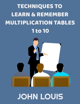 Paperback Techniques to learn and remember Multiplication Tables 1 - 10: Alternative method to rote memorization Book