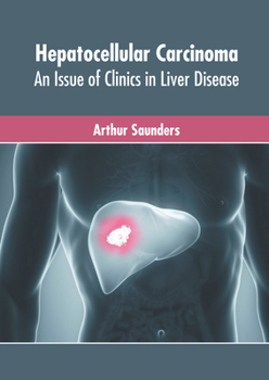 Hardcover Hepatocellular Carcinoma: An Issue of Clinics in Liver Disease Book