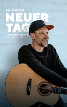 NEUER TAG, Hoffnungstexte voller Musik: Hoffnungstexte voller Musik