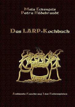 Paperback Das LARP-Kochbuch: Ambiente-Küche auf Live-Rollenspielen [German] Book