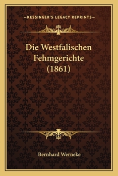 Paperback Die Westfalischen Fehmgerichte (1861) [German] Book