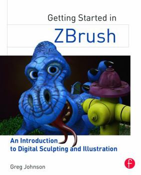 Paperback Getting Started in Zbrush: An Introduction to Digital Sculpting and Illustration Book