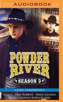 Powder River, Season Three - Book #3 of the Powder River: A Radio Dramatization