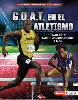 Library Binding G.O.A.T. En El Atletismo (Track and Field's G.O.A.T.): Usain Bolt, Jackie Joyner-Kersee Y Más [Spanish] Book