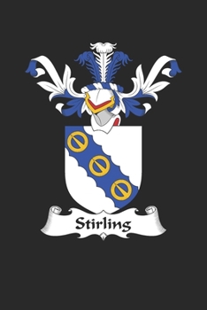 Stirling: Stirling Coat of Arms and Family Crest Notebook Journal (6 x 9 - 100 pages)