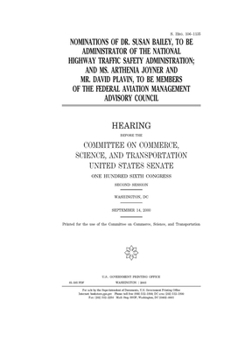 Nominations of Dr. Susan Bailey, to be administrator of the National Highway Traffic Safety Administration, and Ms. Arthenia Joyner and Mr. David ... Federal Aviation Management Advisory Council