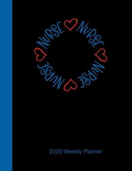 Nurse  2020 Weekly Planner: Daily/Weekly Diary for Nurses