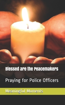 Paperback Blessed are the Peacemakers: Praying for Police Officers Book