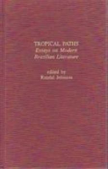 Hardcover Tropical Paths: Essays on Modern Brazilian Literature Book