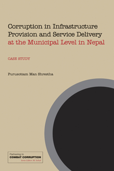 Paperback Corruption in Infrastructure Provision and Service Delivery at the Municipal Level in Nepal Book