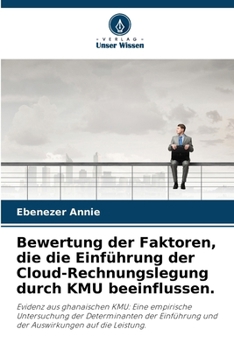 Bewertung der Faktoren, die die Einführung der Cloud-Rechnungslegung durch KMU beeinflussen. (German Edition)