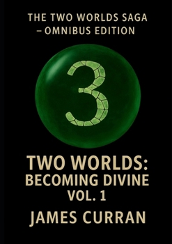 Paperback Two Worlds: Becoming Divine Volume 1 : Omnibus Edition Volume 3 Book