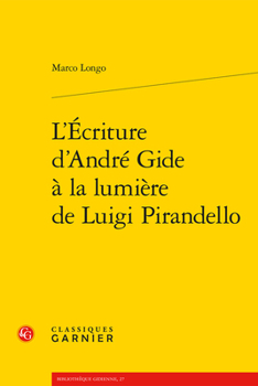 Paperback L'Ecriture d'Andre Gide a la Lumiere de Luigi Pirandello [French] Book