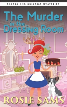 The Murder in the Dressing Room (Bakers and Bulldogs Mysteries) - Book #7 of the Bakers and Bulldogs Mysteries