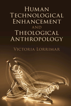 Hardcover Human Technological Enhancement and Theological Anthropology Book