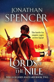 Lords of the Nile: An epic Napoleonic adventure of invasion and espionage: 2 (The William John Hazzard series) - Book #2 of the William John Hazzard