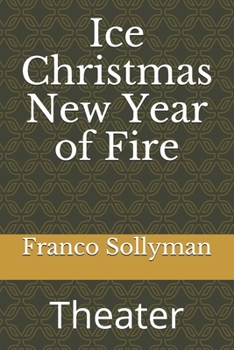 Paperback Ice Christmas New Year of Fire: Theater Book