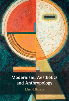 Hardcover Modernism, Aesthetics and Anthropology Book