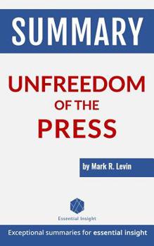 Paperback Summary: Unfreedom of the Press - by Mark R. Levin Book