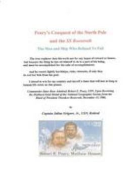 Peary's Conquest of the North Pole and the SS Roosevelt: The Man and Ship Who Refused to Fail