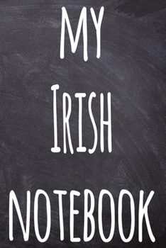 My Irish Notebook: The perfect gift for anyone learning a new language - 6x9 119 page lined journal!