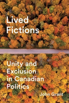 Hardcover Lived Fictions: Unity and Exclusion in Canadian Politics Book