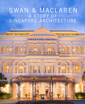 Hardcover Swan & MacLaren: A Story of Singapore Architecture Book